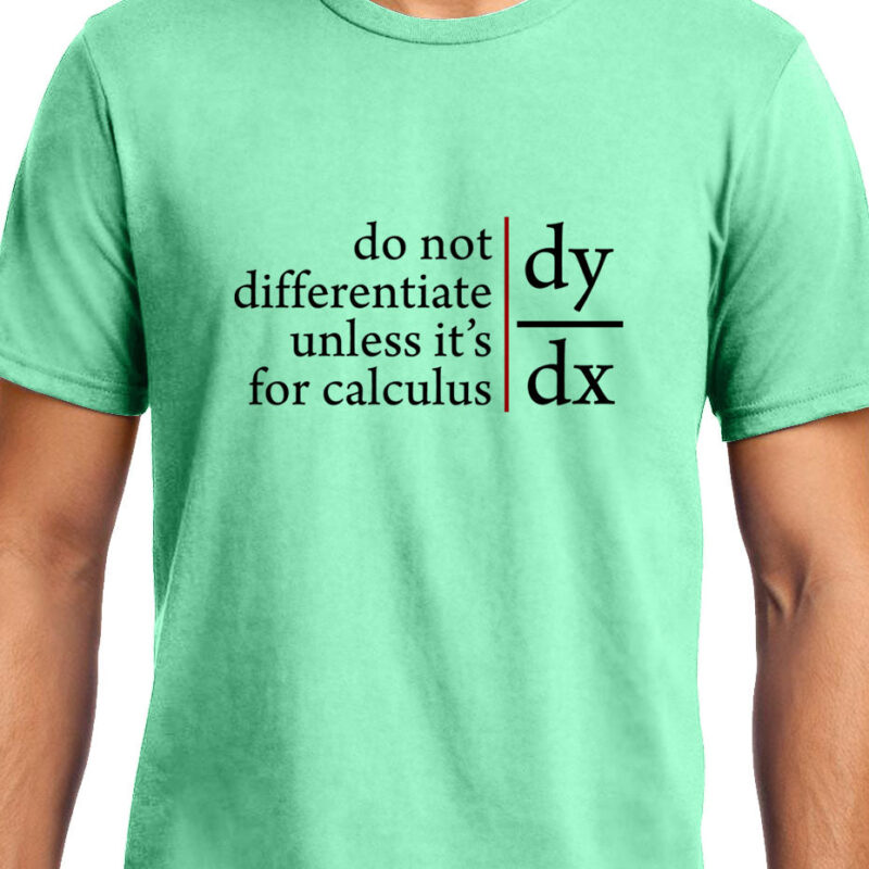 Xevomart Do not Differentiate unless for calculus , Calculus , Math , Unisex Graphic T-Shirt