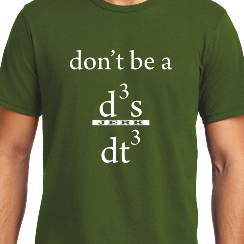 Xevomart Don't be a Jerk , Calculus , Don't be a d3x/dt3 , Unisex Graphic T-Shirt
