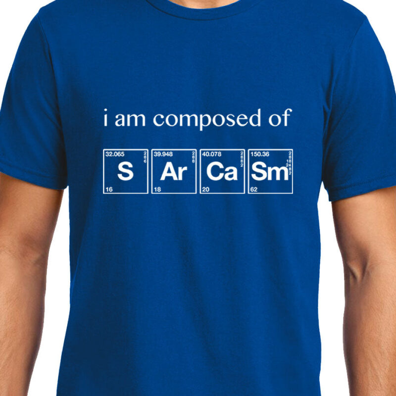 Xevomart I am Composed of Sarcasm , Chemistry , Unisex Graphic T-Shirt