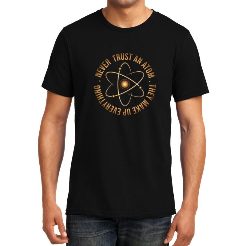 Xevomart Never Trust an Atom, Physics, Unisex Graphic T-Shirt