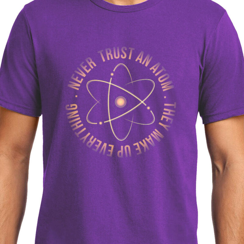 Xevomart Never Trust an Atom, Physics, Unisex Graphic T-Shirt