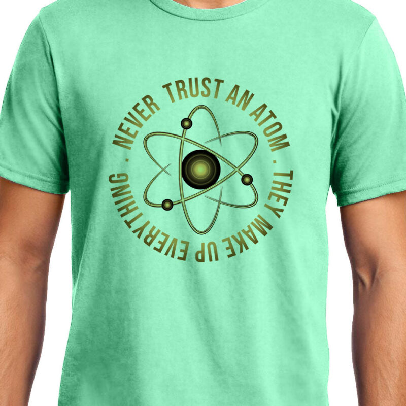 Xevomart Never Trust an Atom, Physics, Unisex Graphic T-Shirt
