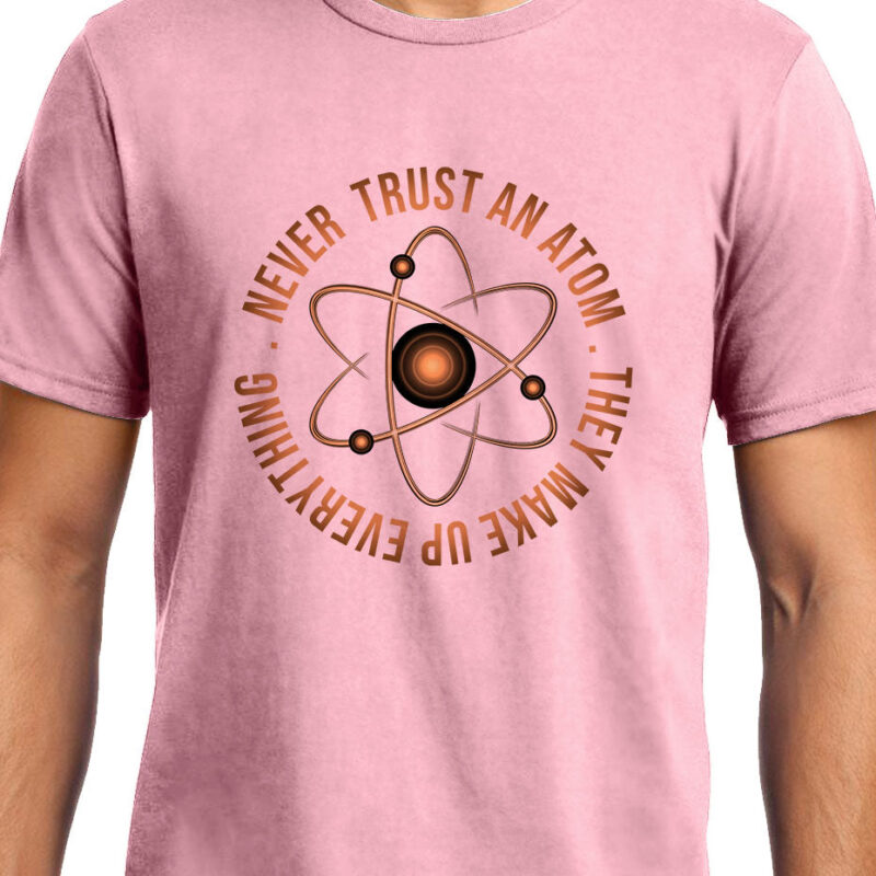 Xevomart Never Trust an Atom, Physics, Unisex Graphic T-Shirt